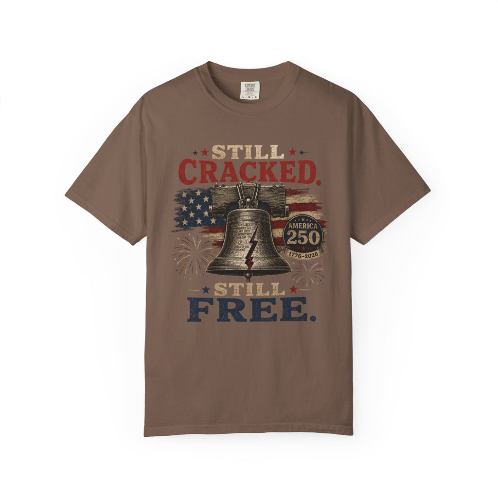 Liberty Bell "Still Cracked, Still Free" Patriotic T-Shirt, America 250
