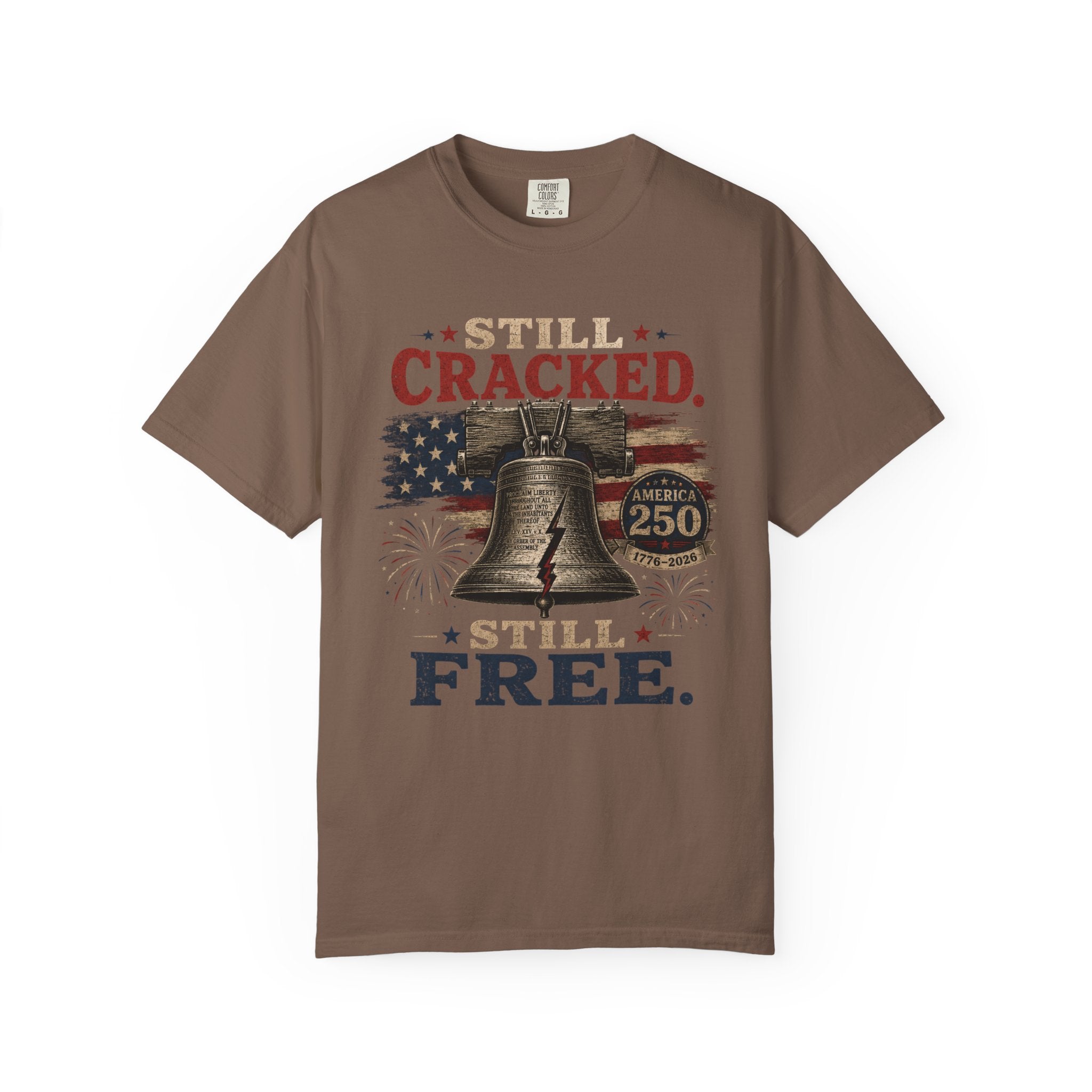 Liberty Bell "Still Cracked, Still Free" Patriotic T-Shirt, America 250