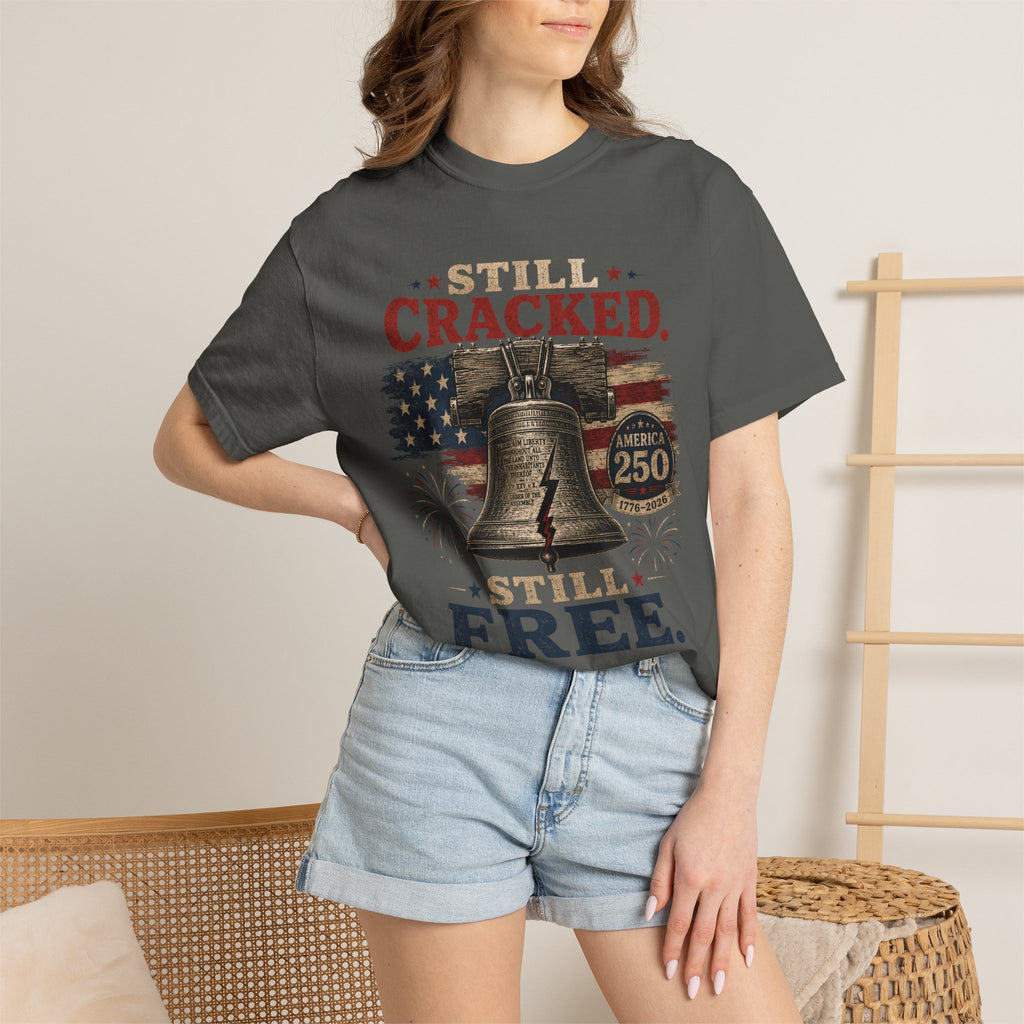 Liberty Bell "Still Cracked, Still Free" Patriotic T-Shirt, America 250