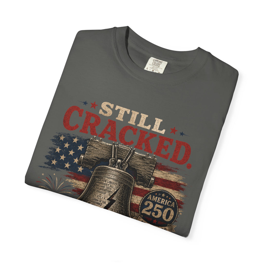 Liberty Bell "Still Cracked, Still Free" Patriotic T-Shirt, America 250