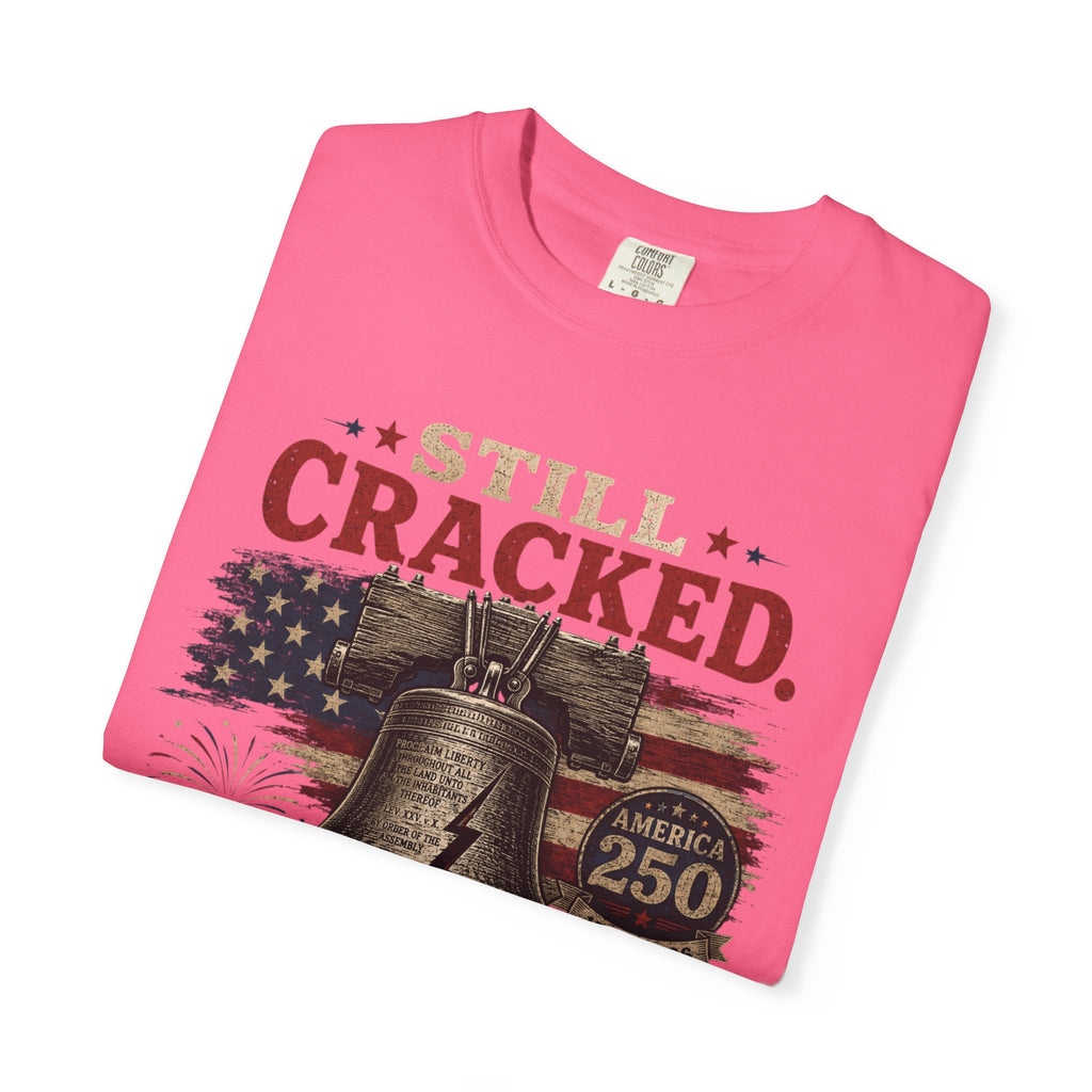 Liberty Bell "Still Cracked, Still Free" Patriotic T-Shirt, America 250