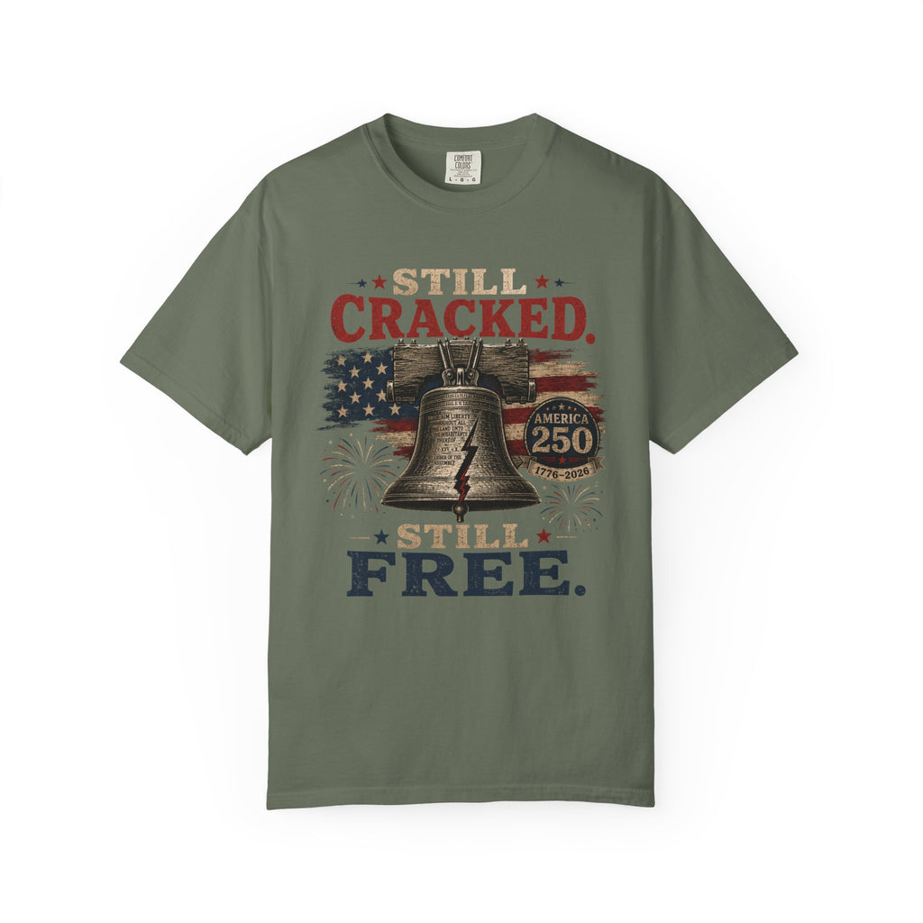 Liberty Bell "Still Cracked, Still Free" Patriotic T-Shirt, America 250