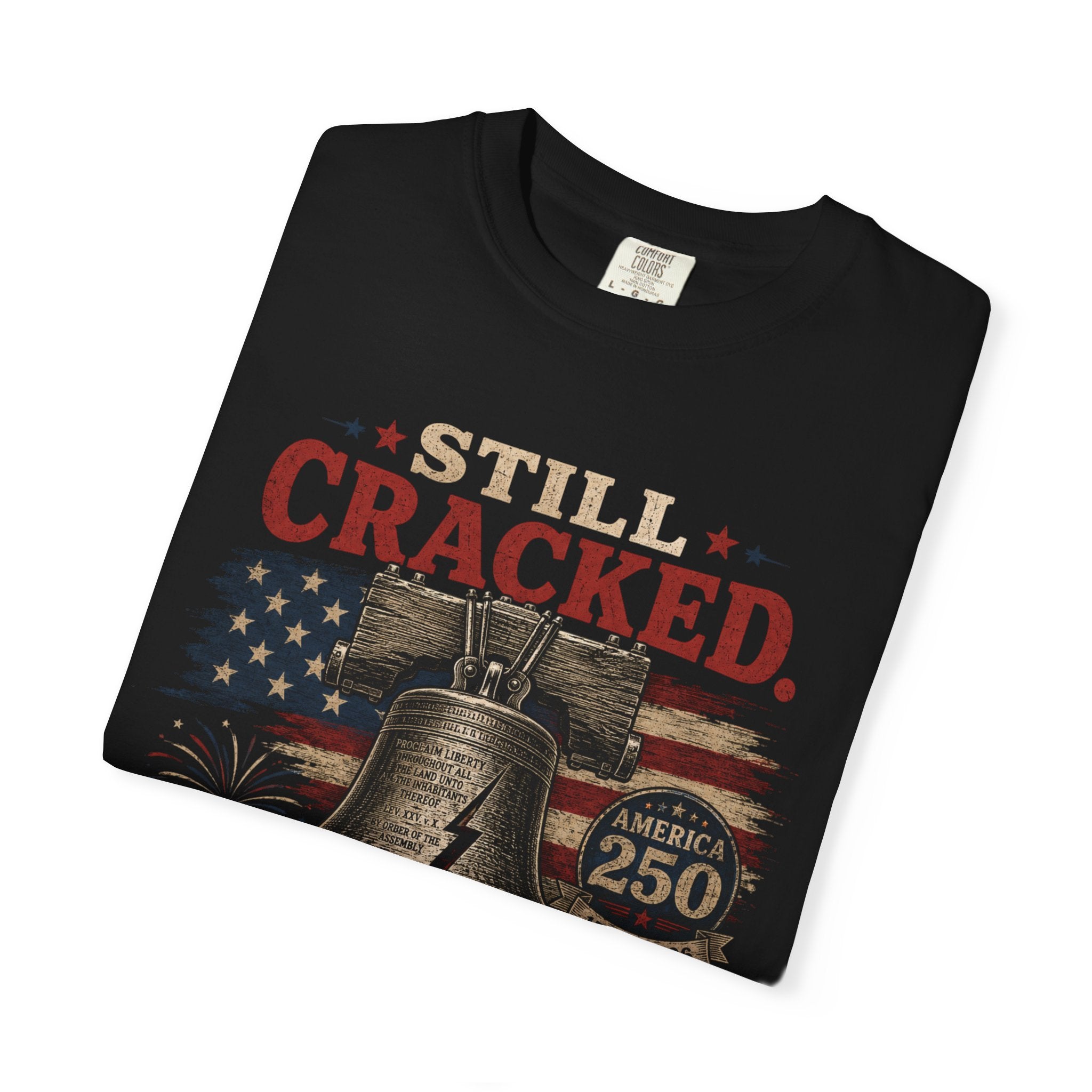 Liberty Bell "Still Cracked, Still Free" Patriotic T-Shirt, America 250