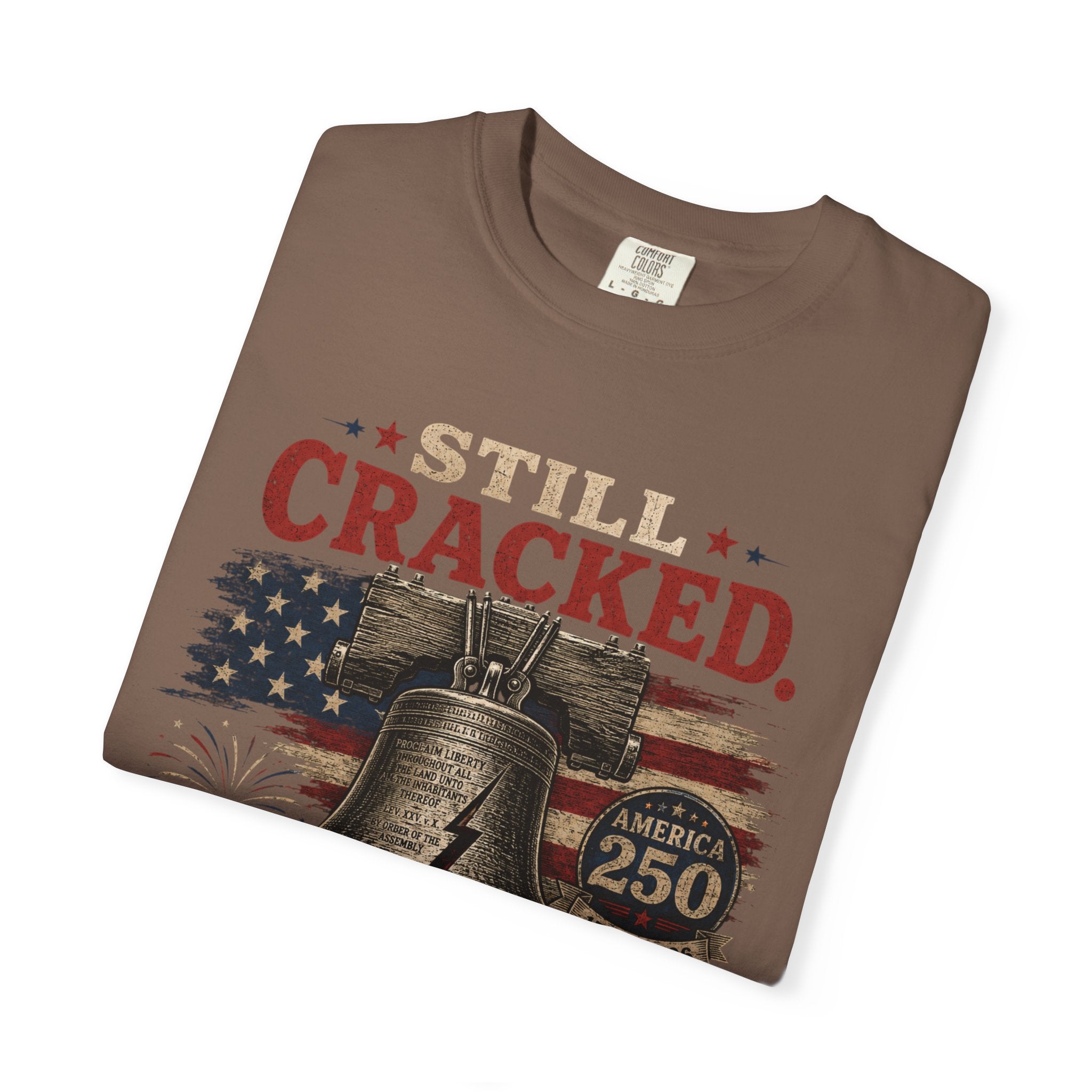 Liberty Bell "Still Cracked, Still Free" Patriotic T-Shirt, America 250