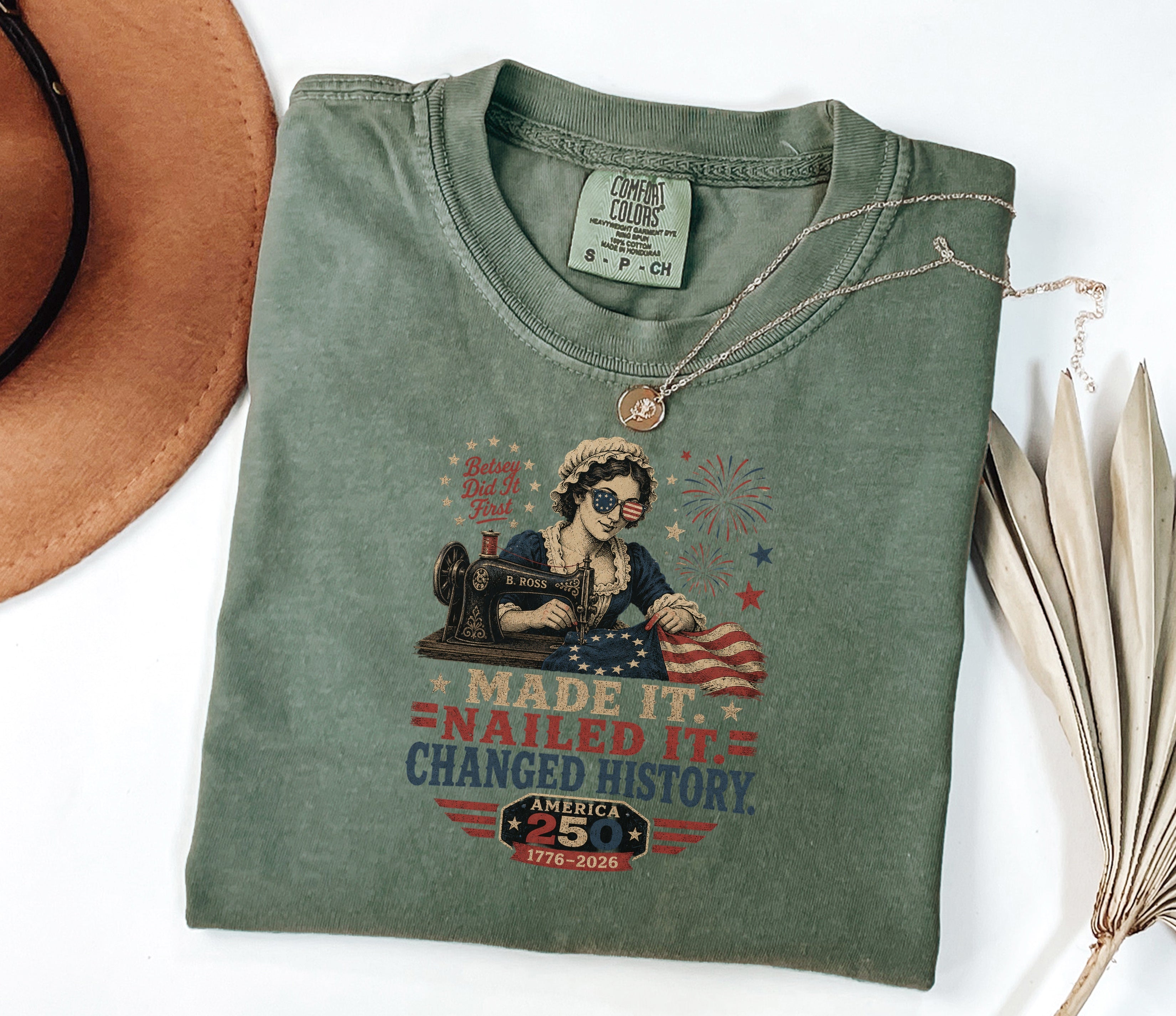 Betsey Ross 'Made It, Nailed It, Changed History' Vintage Sewing 1776 Flag T-Shirt, America 250