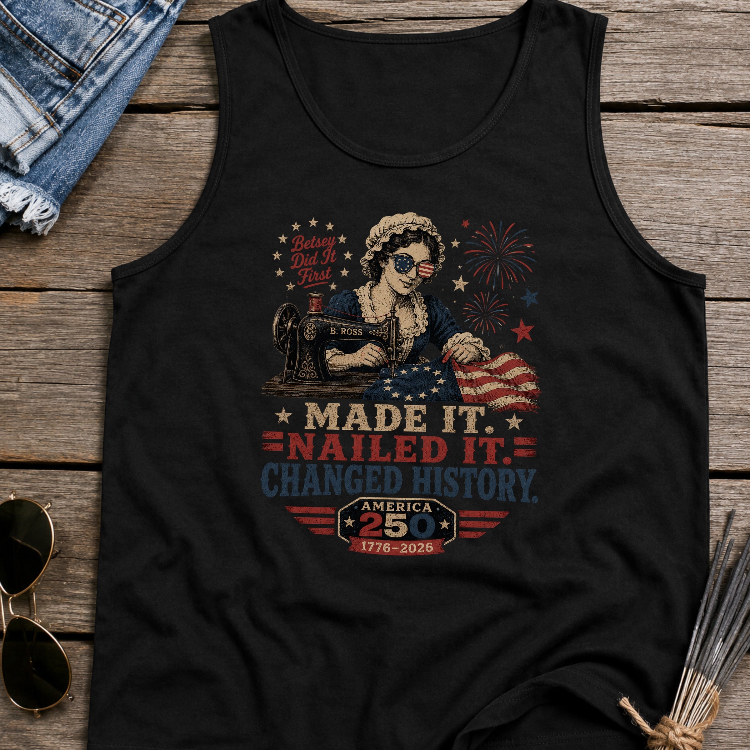 Betsey Ross 'Made It, Nailed It, Changed History' Vintage Sewing 1776 Flag Tank Top, America 250