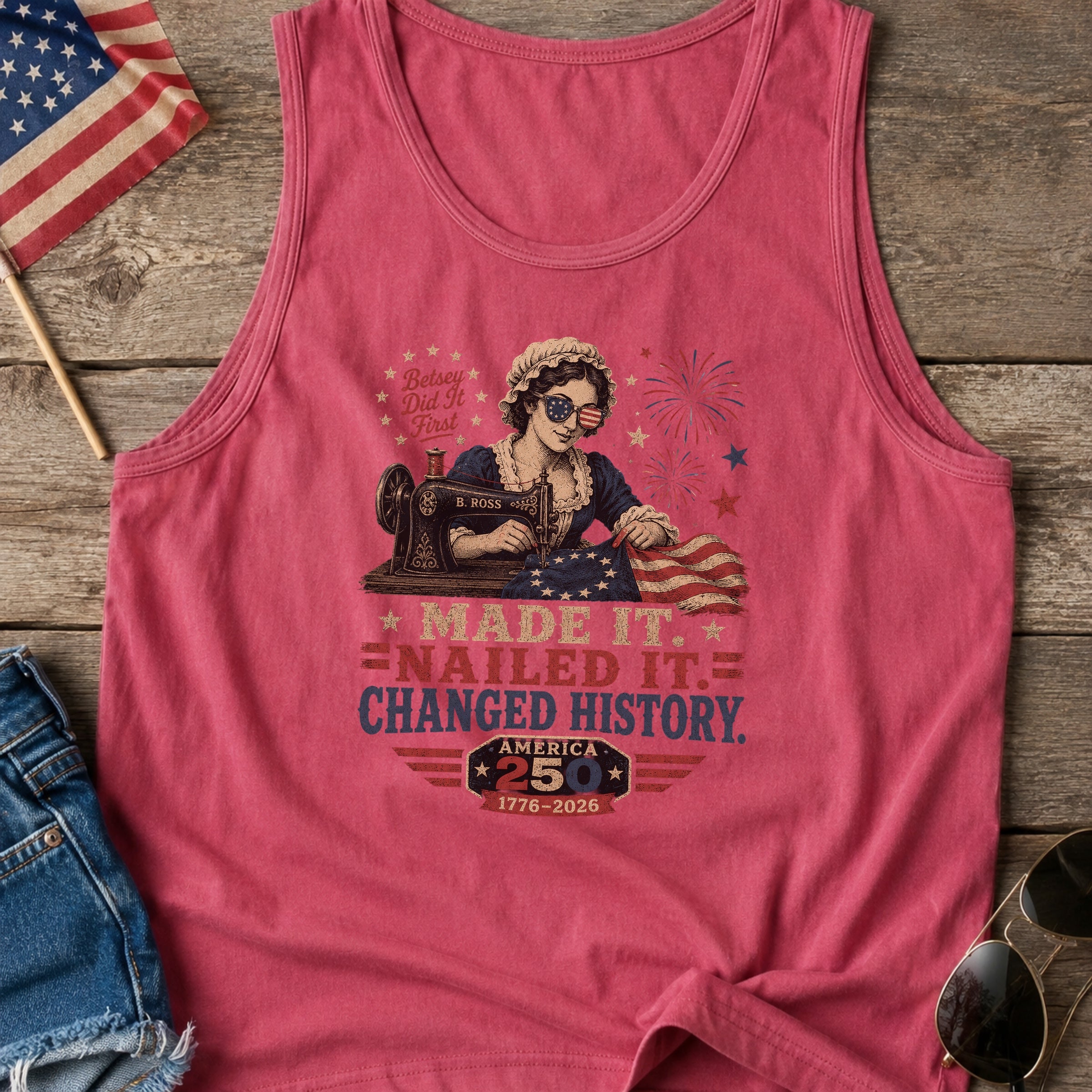 Betsey Ross 'Made It, Nailed It, Changed History' Vintage Sewing 1776 Flag Tank Top, America 250