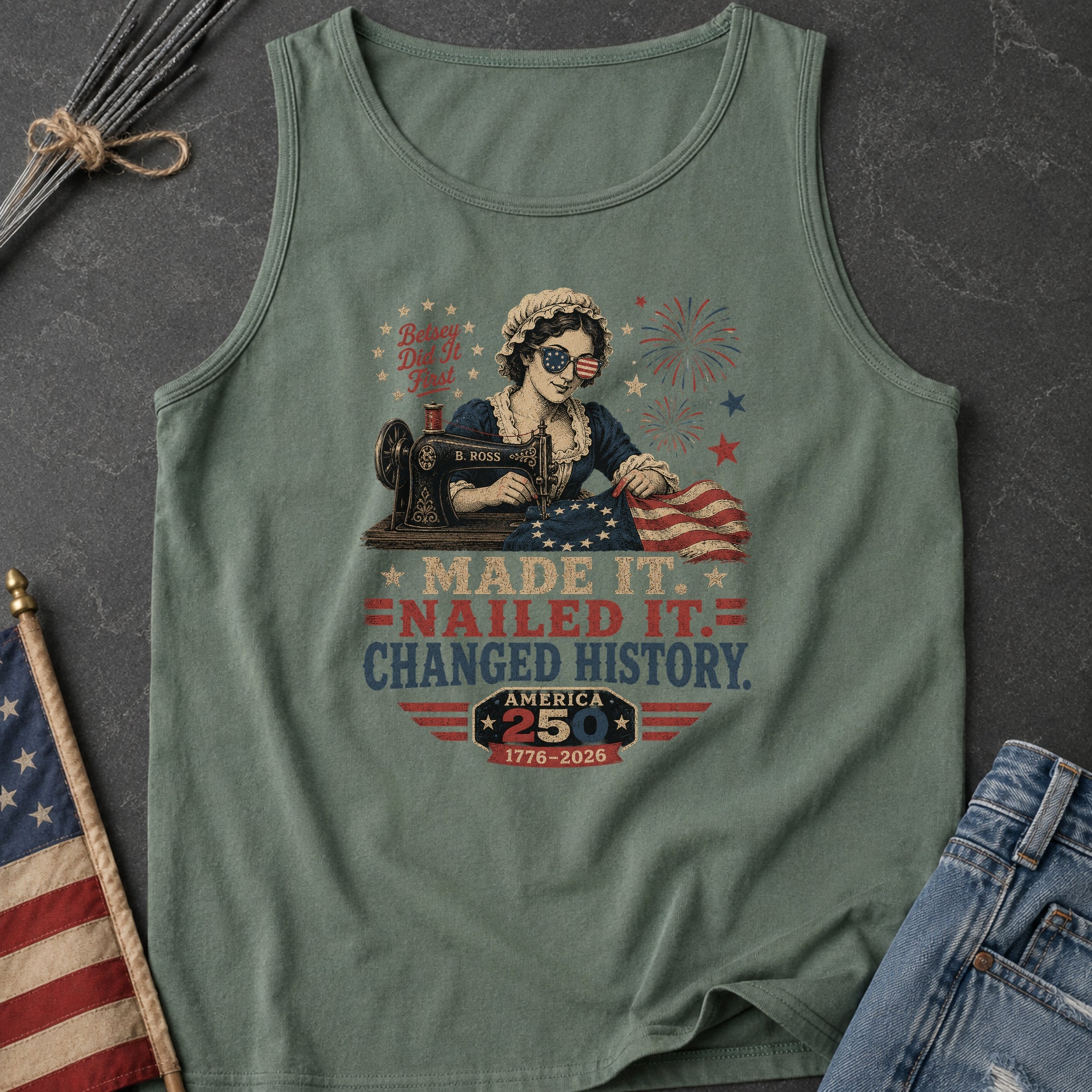 Betsey Ross 'Made It, Nailed It, Changed History' Vintage Sewing 1776 Flag Tank Top, America 250