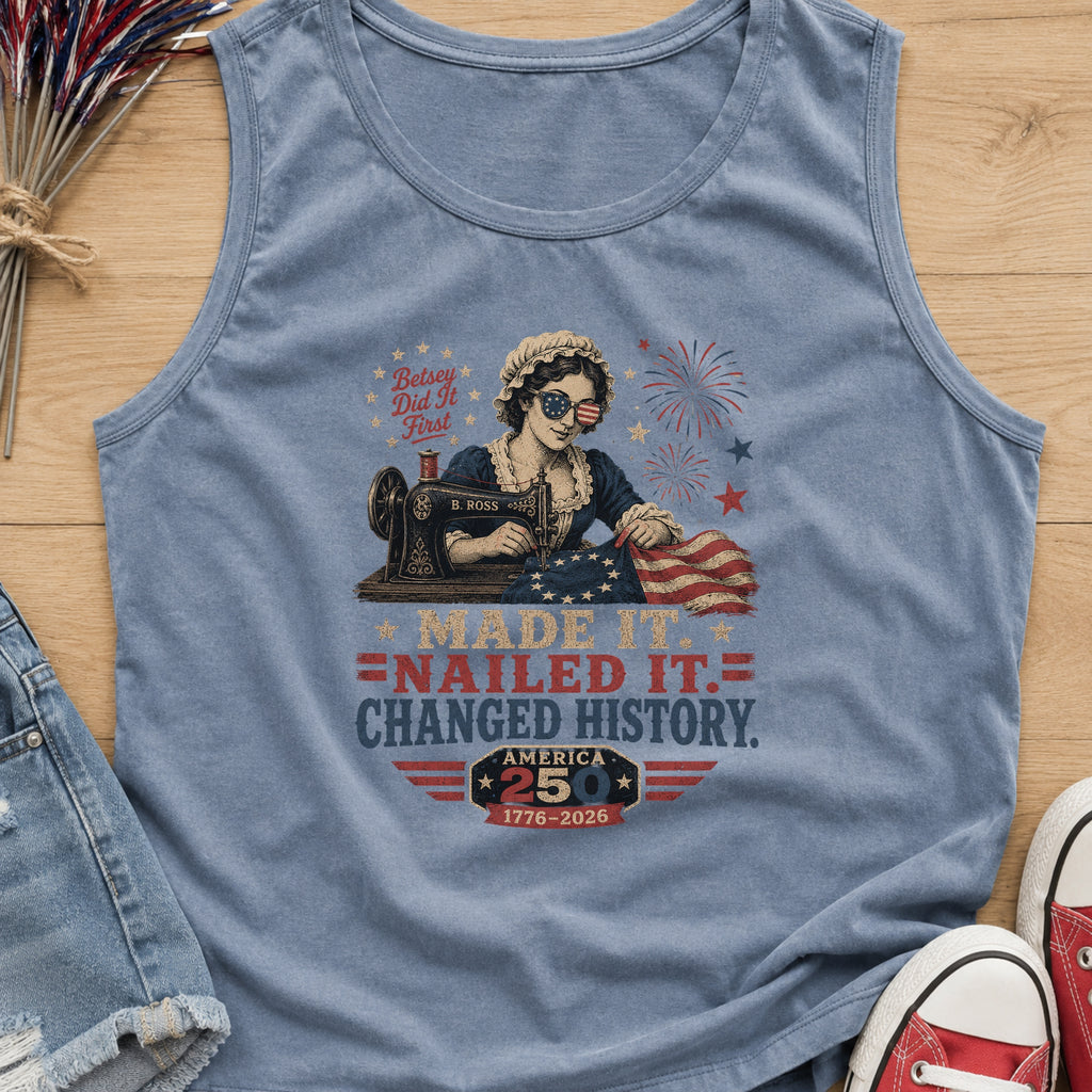 Betsey Ross 'Made It, Nailed It, Changed History' Vintage Sewing 1776 Flag Tank Top, America 250