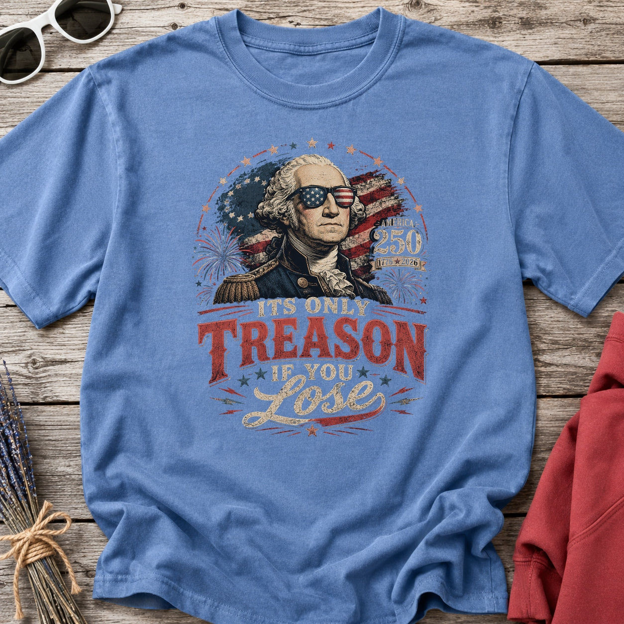 Its Only Treason If You Lose, Patriotic George Washington T‑Shirt