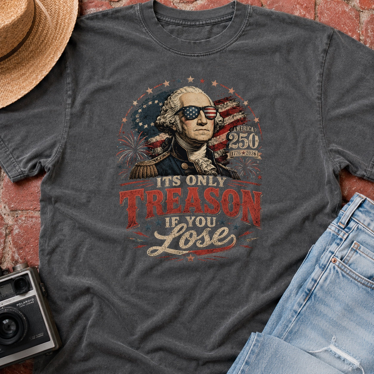 Its Only Treason If You Lose, Patriotic George Washington T‑Shirt