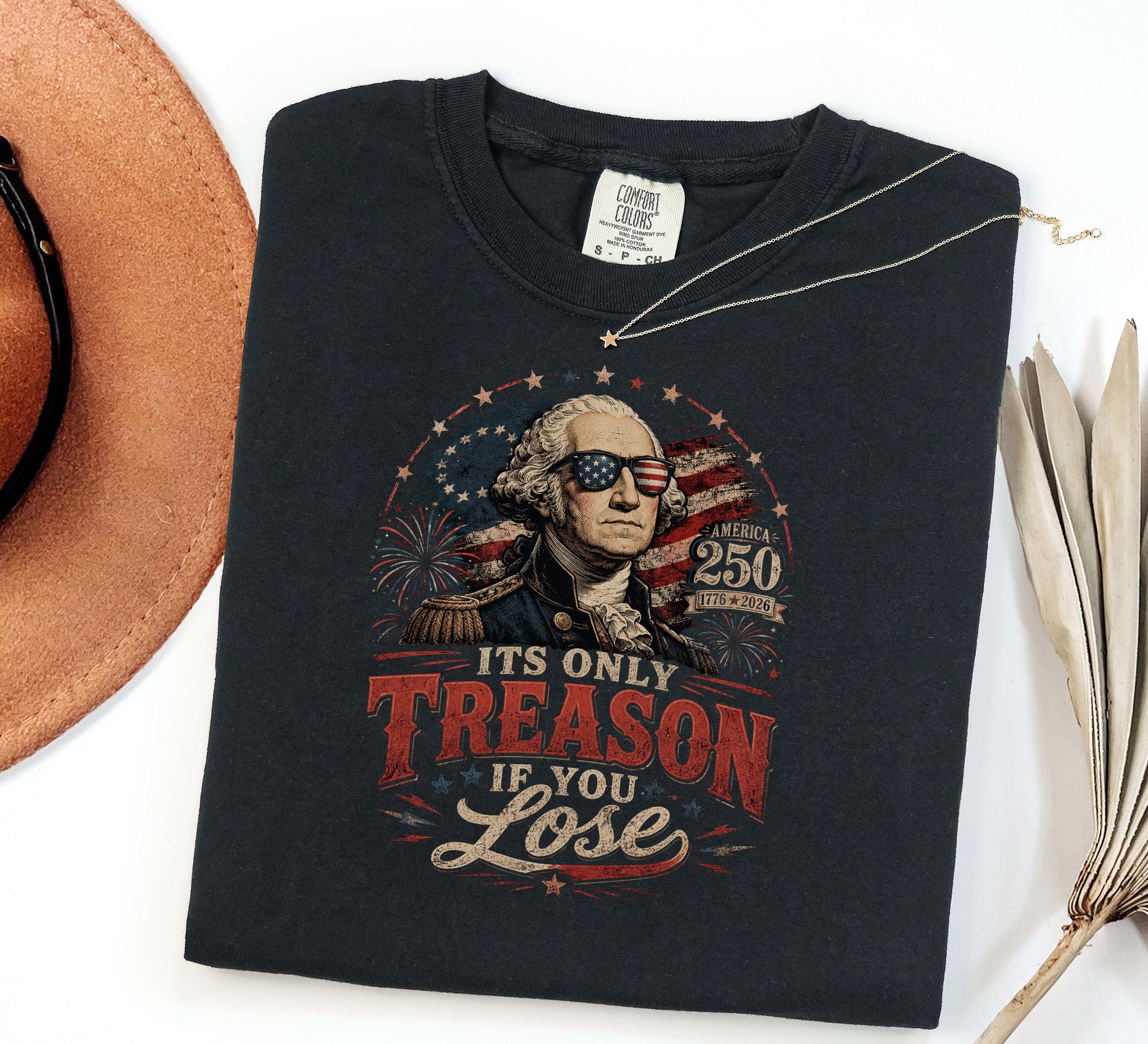 Its Only Treason If You Lose, Patriotic George Washington T‑Shirt