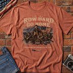Row Hard or Go Home T-Shirt, Delaware Row Boat Club America 250 Tee