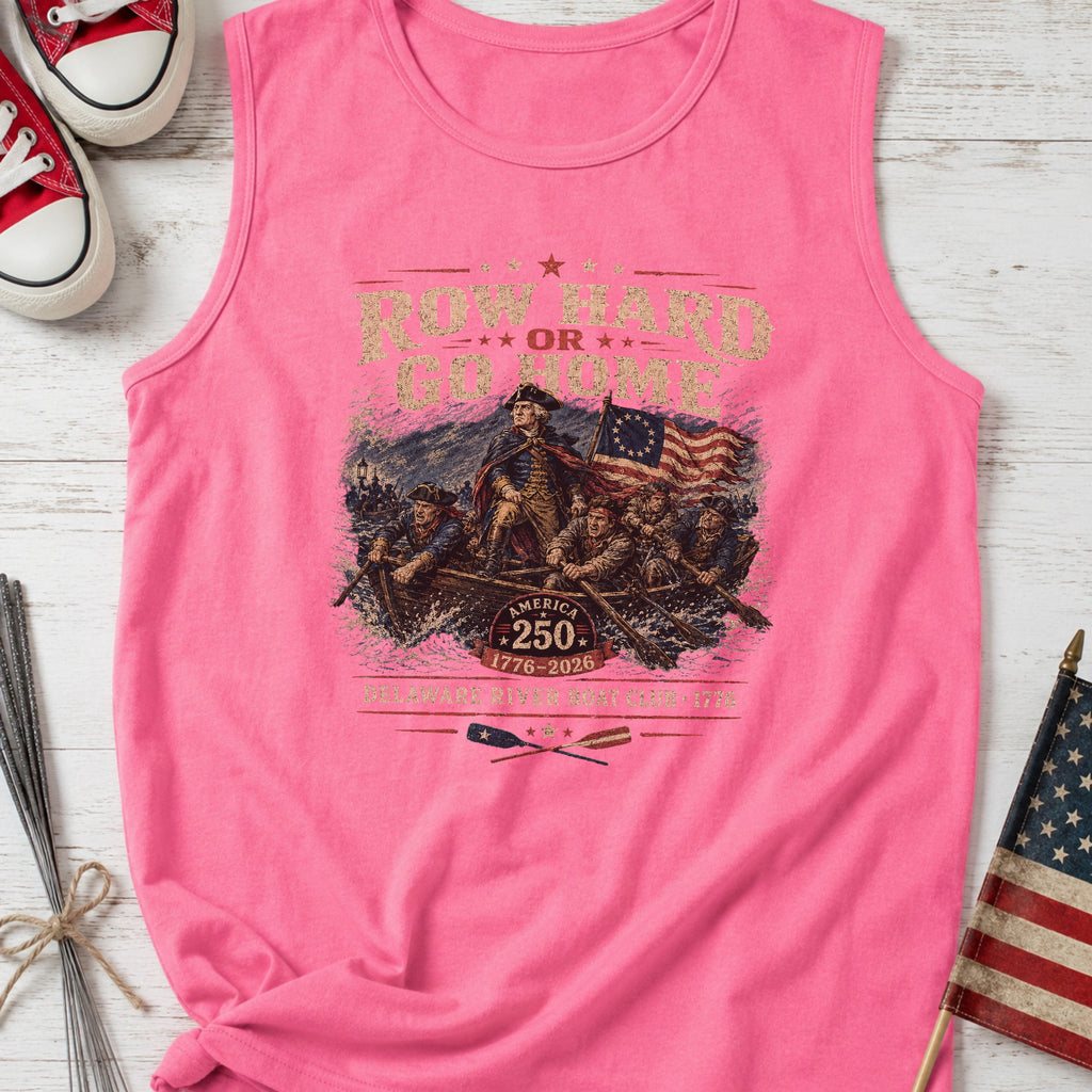 Row Hard or Go Home Tank Top, Delaware Row Boat Club America 250