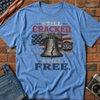 Liberty Bell "Still Cracked, Still Free" Patriotic T-Shirt, America 250