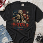 Try Me Britain T-Shirt, Patriotic America 250 Independence Day Tee