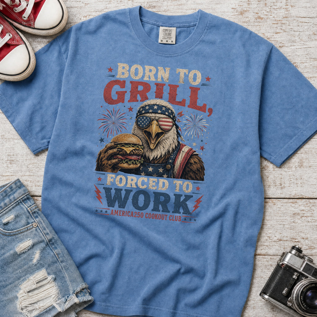 Born to Grill Forced to Work Patriotic BBQ T-Shirt — America 250