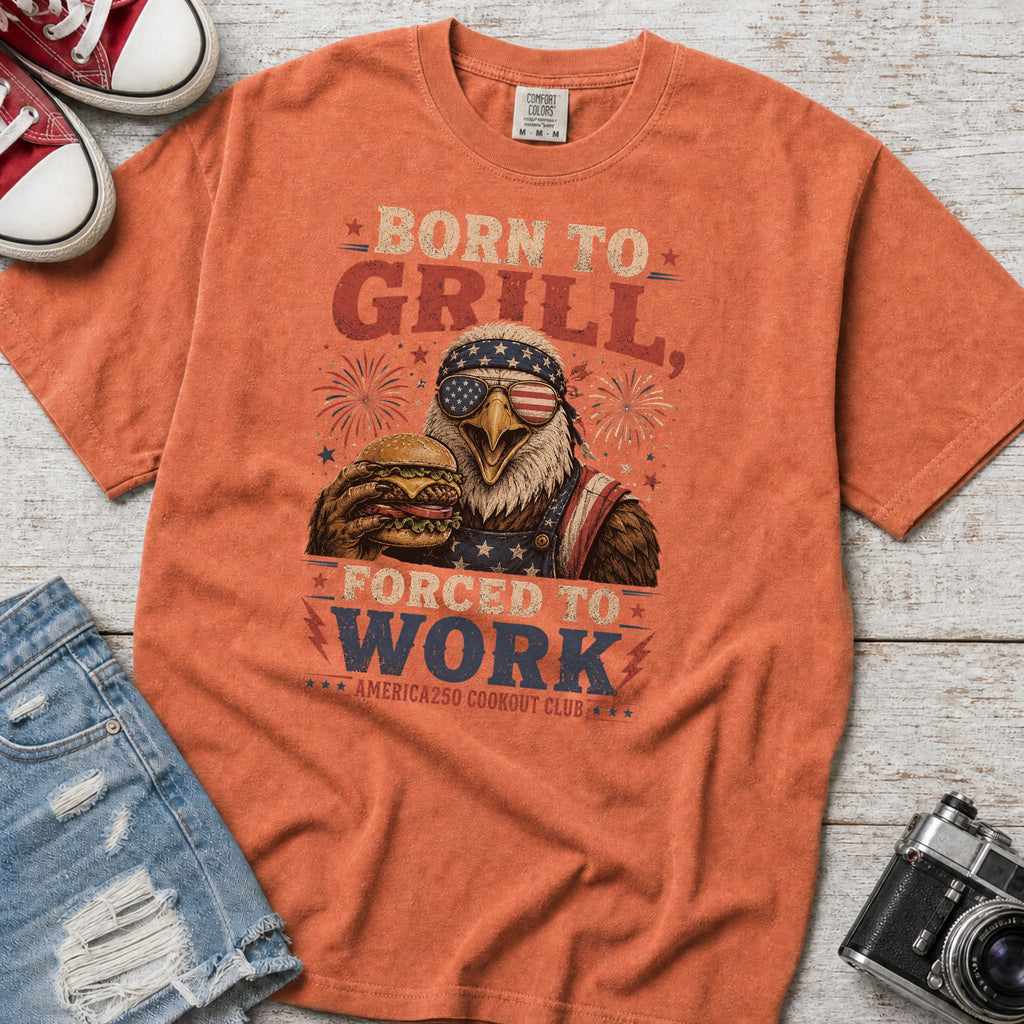 Born to Grill Forced to Work Patriotic BBQ T-Shirt — America 250