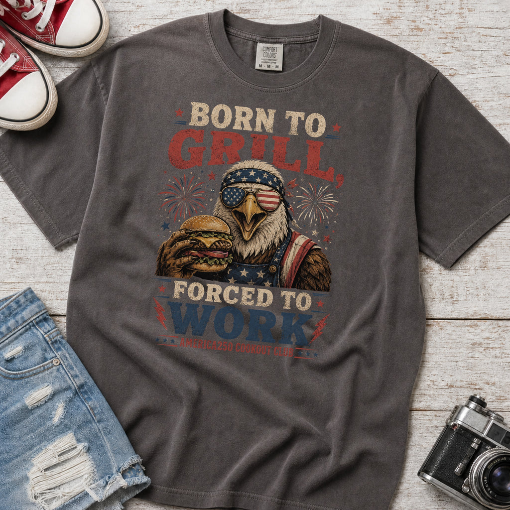 Born to Grill Forced to Work Patriotic BBQ T-Shirt — America 250