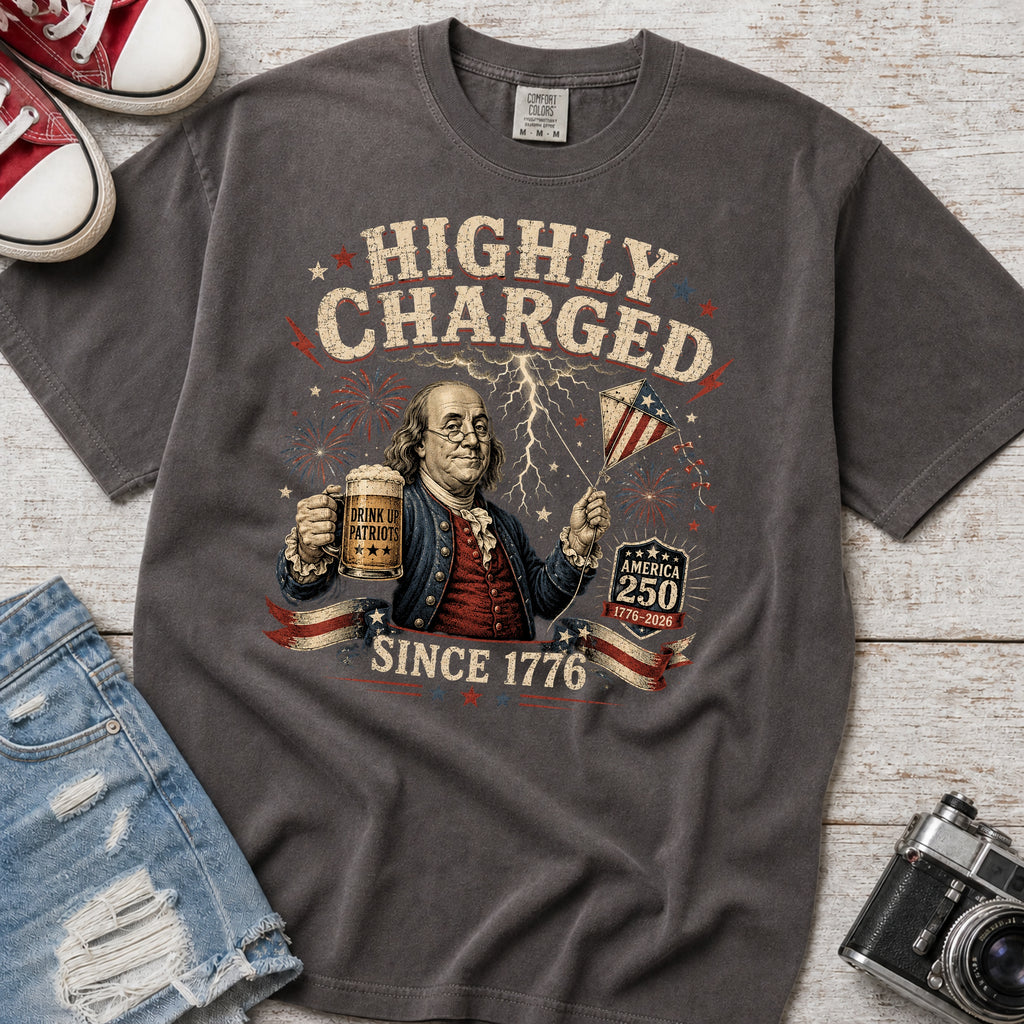 Highly Charged Since 1776 Benjamin Franklin Patriotic Beer America250 T-Shirt