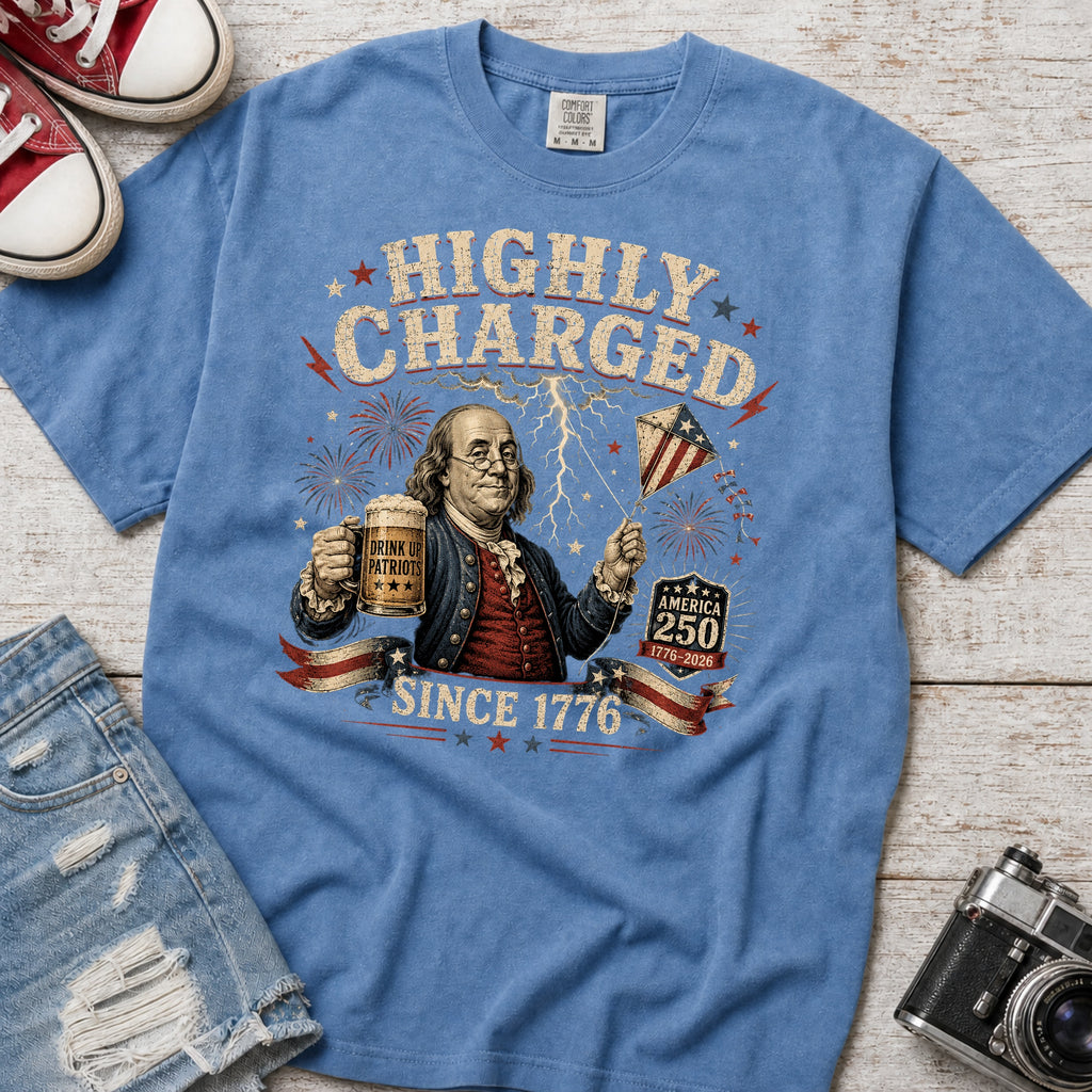 Highly Charged Since 1776 Benjamin Franklin Patriotic Beer America250 T-Shirt