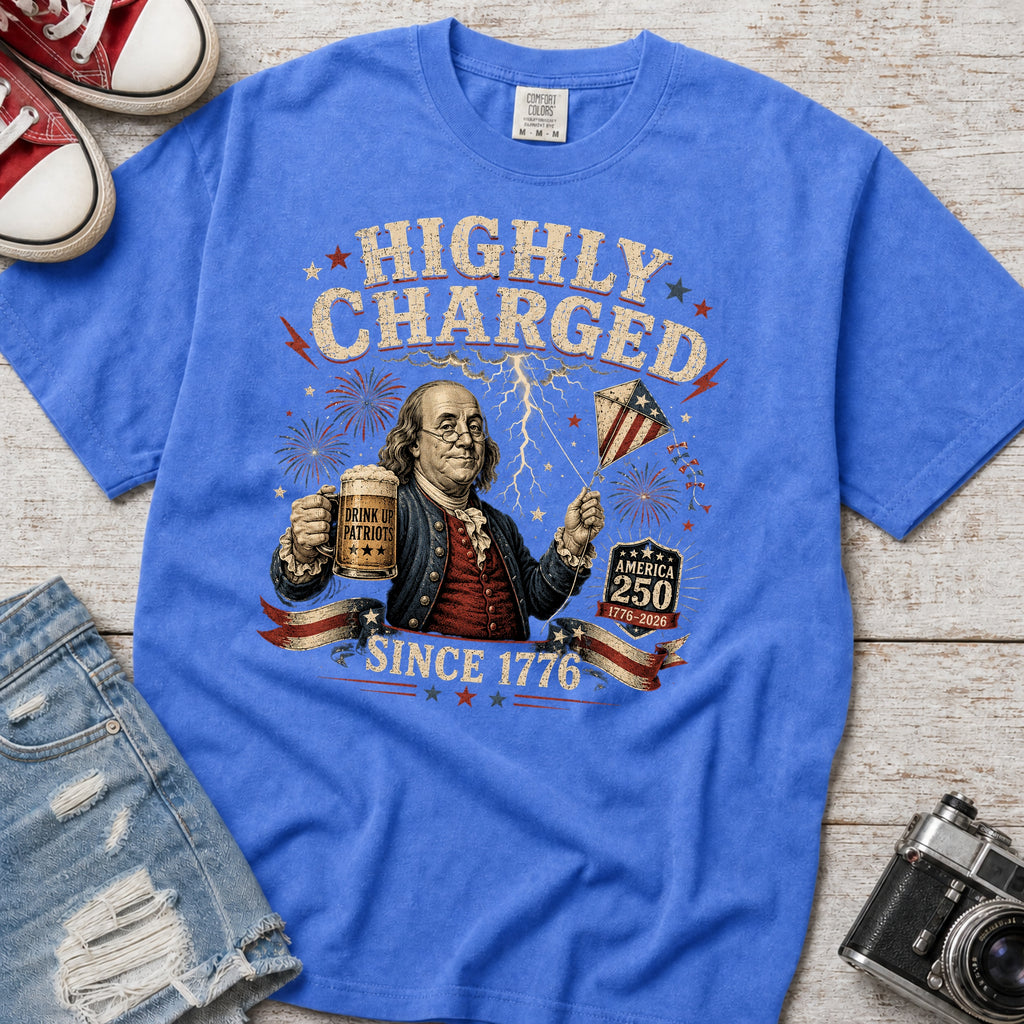 Highly Charged Since 1776 Benjamin Franklin Patriotic Beer America250 T-Shirt