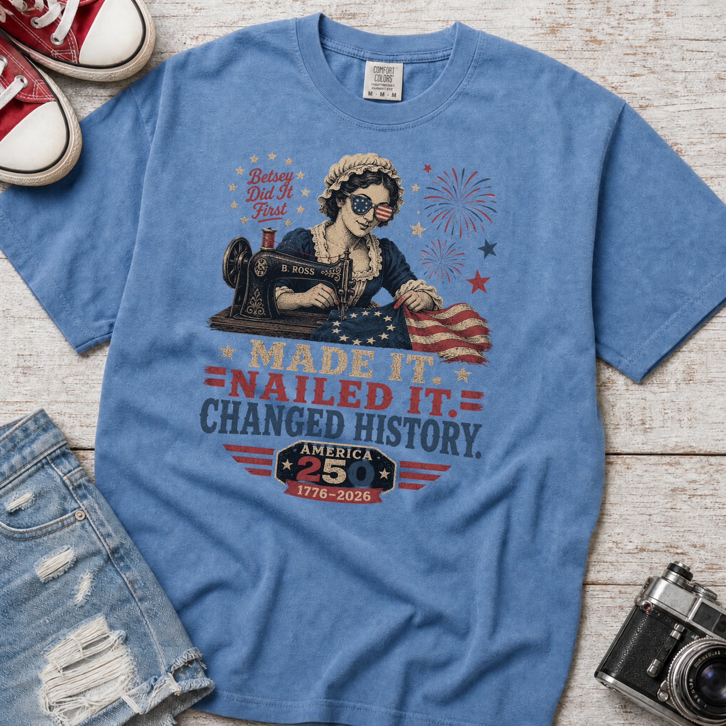 Betsey Ross 'Made It, Nailed It, Changed History' Vintage Sewing 1776 Flag T-Shirt, America 250