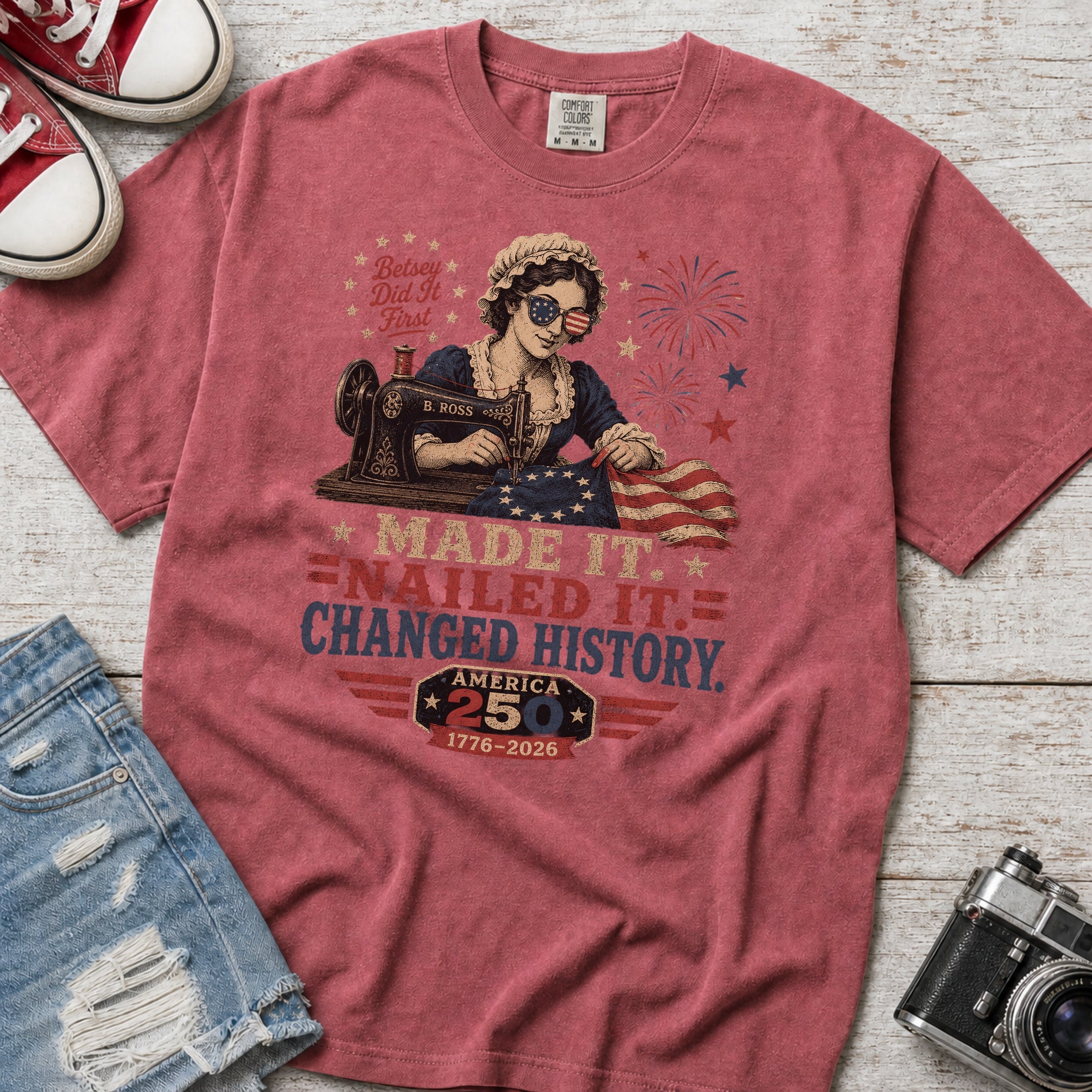 Betsey Ross 'Made It, Nailed It, Changed History' Vintage Sewing 1776 Flag T-Shirt, America 250