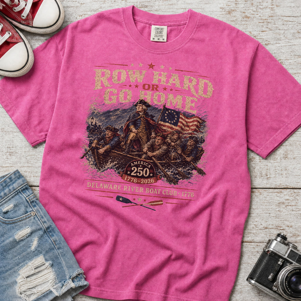 Row Hard or Go Home T-Shirt, Delaware Row Boat Club America 250 Tee