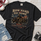 Row Hard or Go Home T-Shirt, Delaware Row Boat Club America 250 Tee