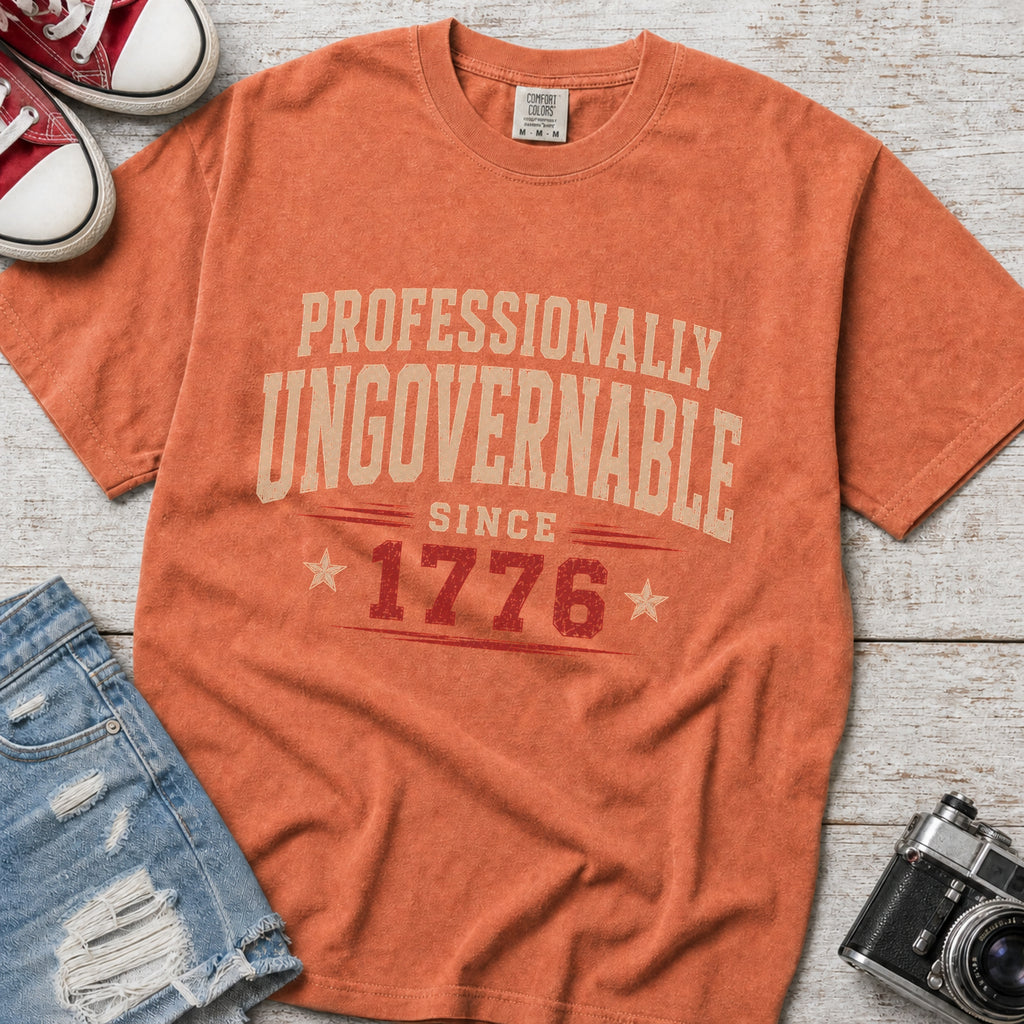 Professionally Ungovernable Since 1776 T-Shirt, Patriotic Independence Day Tee