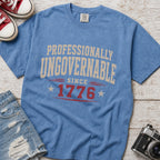 Professionally Ungovernable Since 1776 T-Shirt, Patriotic Independence Day Tee