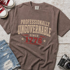 Professionally Ungovernable Since 1776 T-Shirt, Patriotic Independence Day Tee