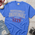 Professionally Ungovernable Since 1776 T-Shirt, Patriotic Independence Day Tee