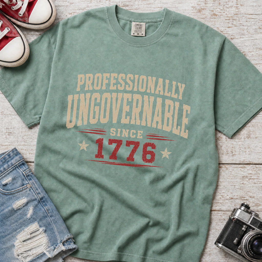 Professionally Ungovernable Since 1776 T-Shirt, Patriotic Independence Day Tee