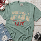 Professionally Ungovernable Since 1776 T-Shirt, Patriotic Independence Day Tee