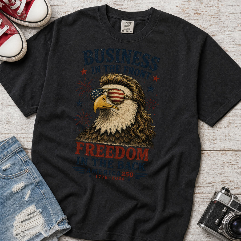 Business in the Front, Freedom in the Back America 250 Eagle T-Shirt