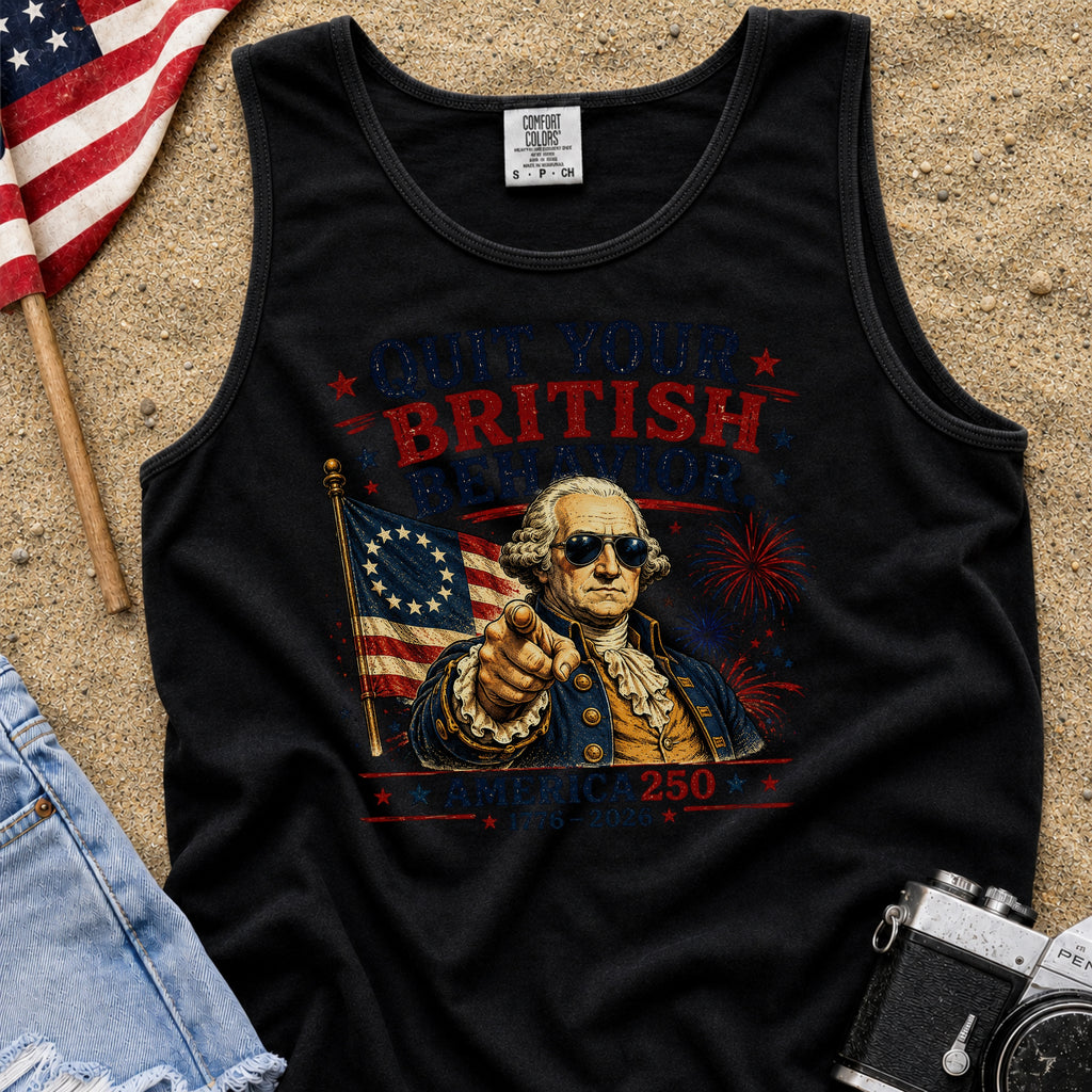 George Washington "Quit Your British Behavior" America 250 Patriotic Tank Top