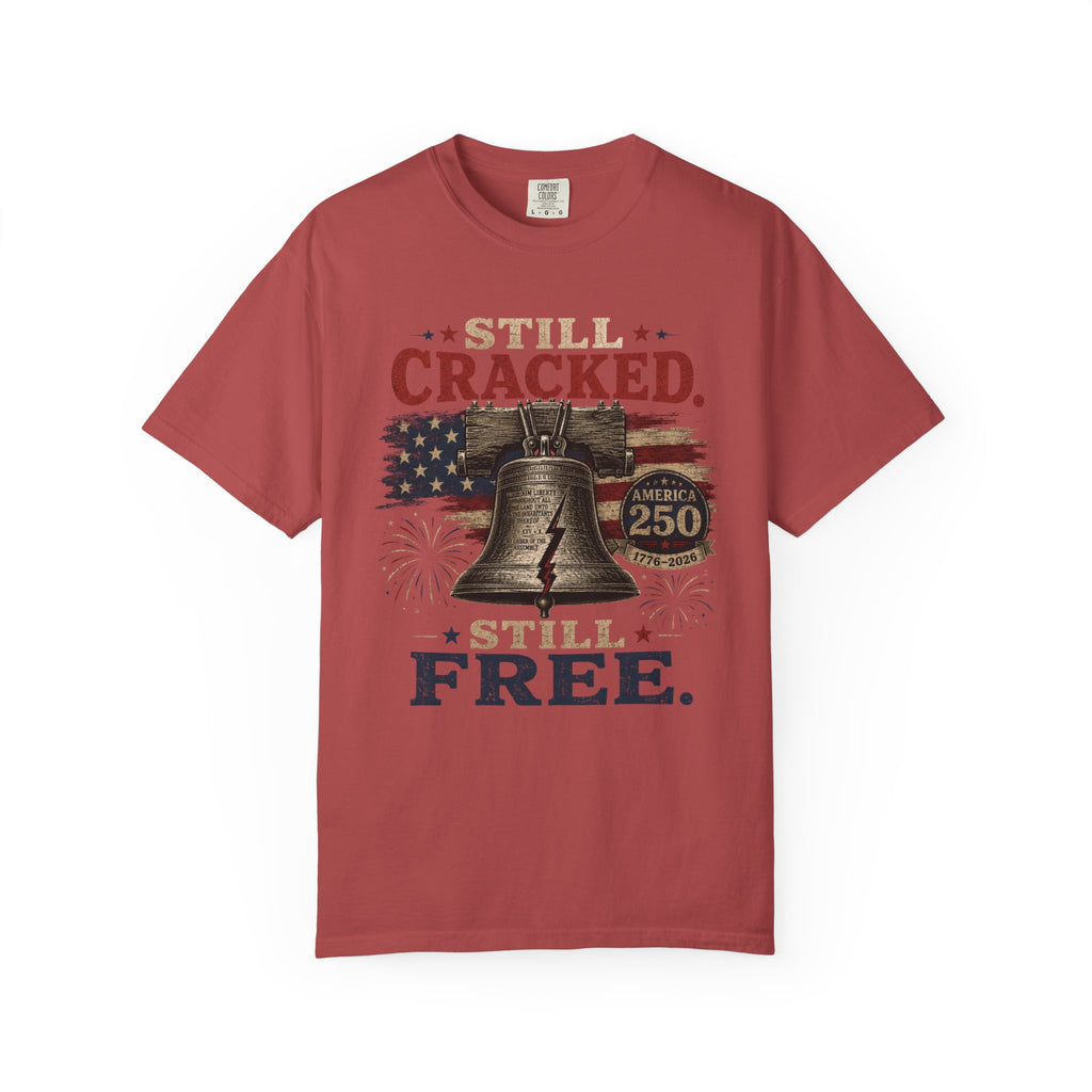 Liberty Bell "Still Cracked, Still Free" Patriotic T-Shirt, America 250
