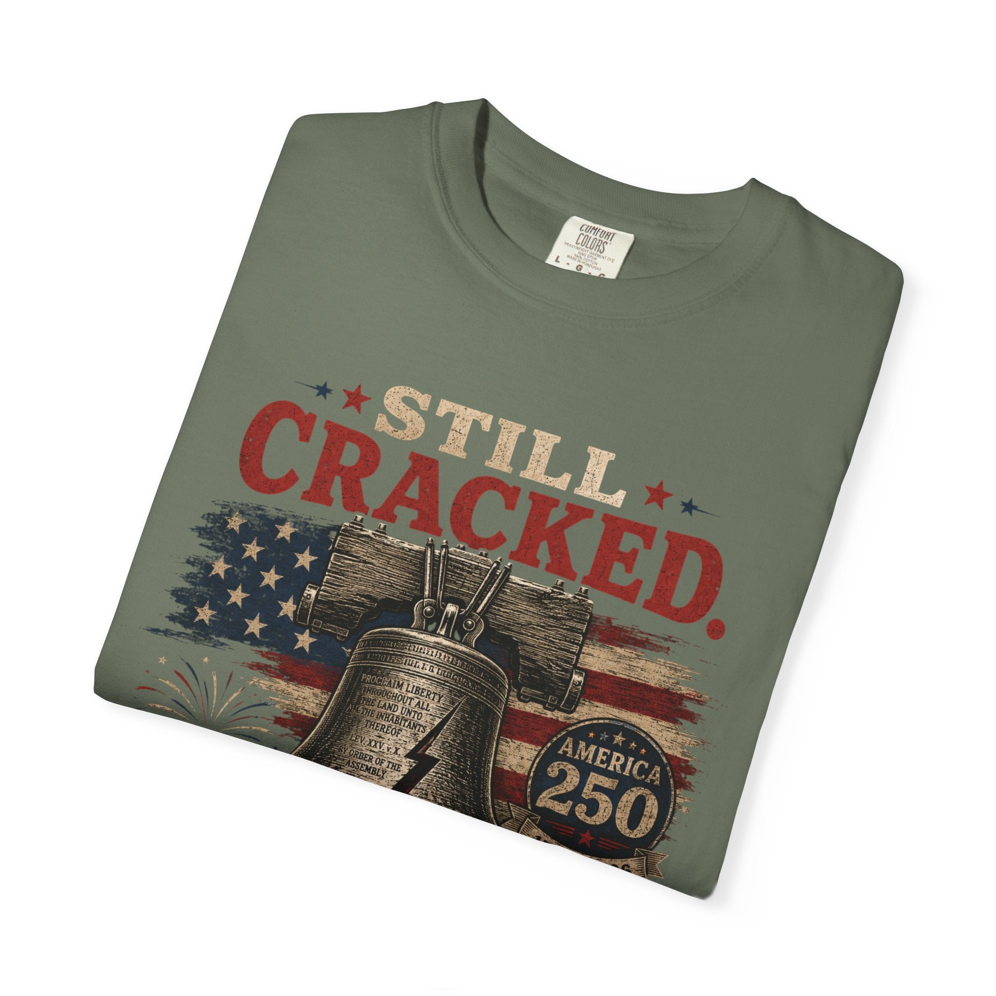 Liberty Bell "Still Cracked, Still Free" Patriotic T-Shirt, America 250