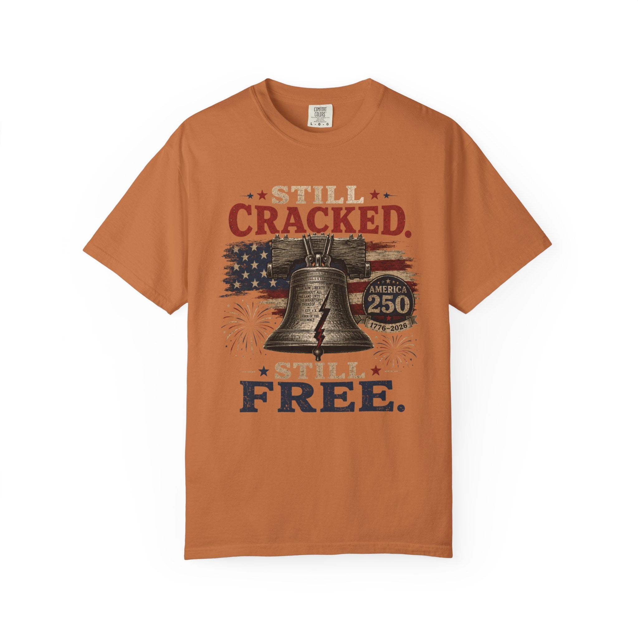 Liberty Bell "Still Cracked, Still Free" Patriotic T-Shirt, America 250