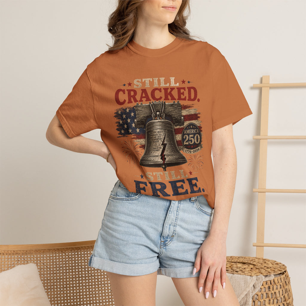 Liberty Bell "Still Cracked, Still Free" Patriotic T-Shirt, America 250