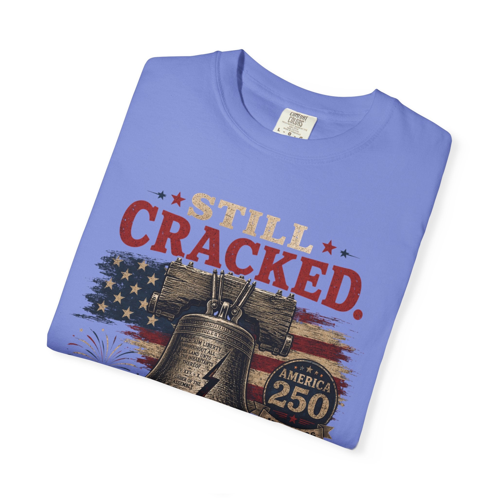 Liberty Bell "Still Cracked, Still Free" Patriotic T-Shirt, America 250