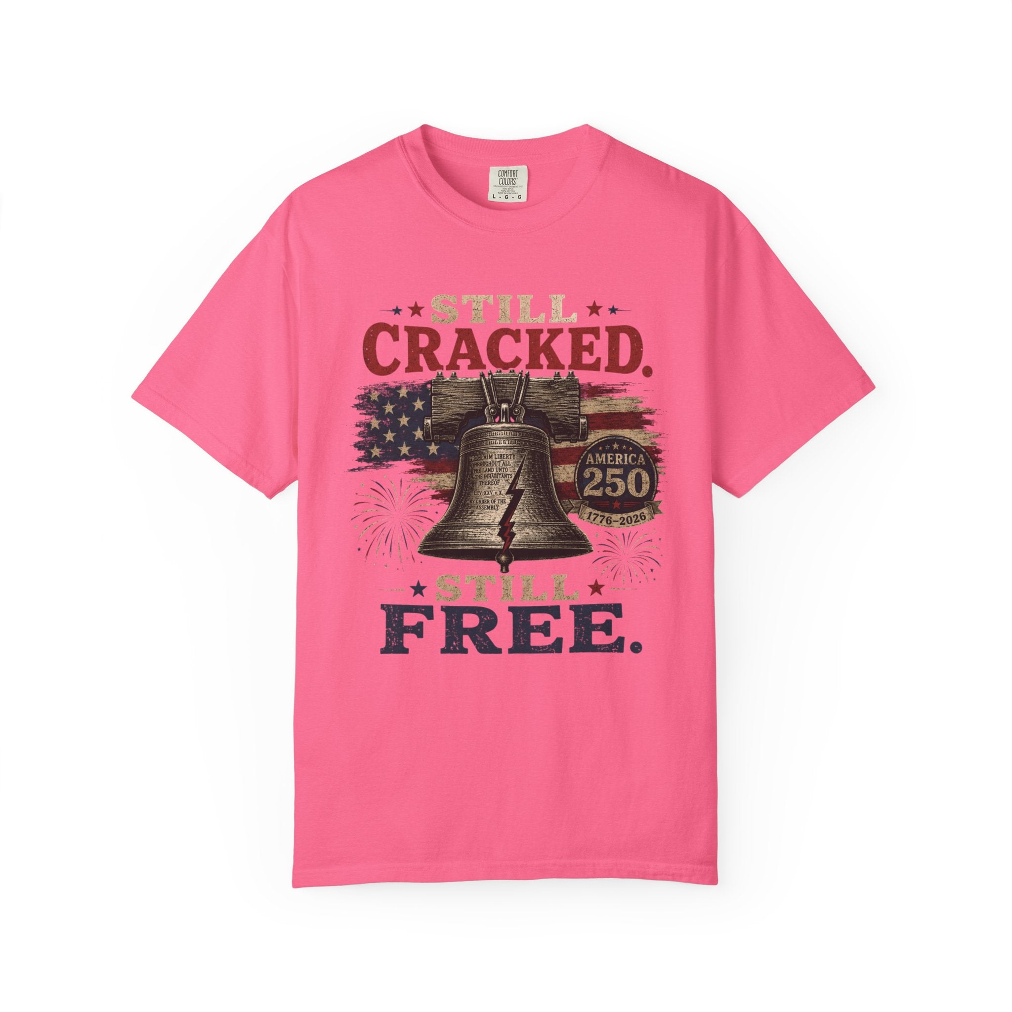 Liberty Bell "Still Cracked, Still Free" Patriotic T-Shirt, America 250