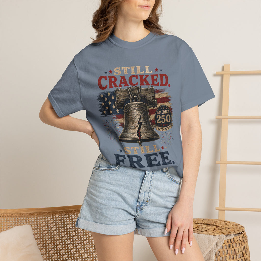 Liberty Bell "Still Cracked, Still Free" Patriotic T-Shirt, America 250