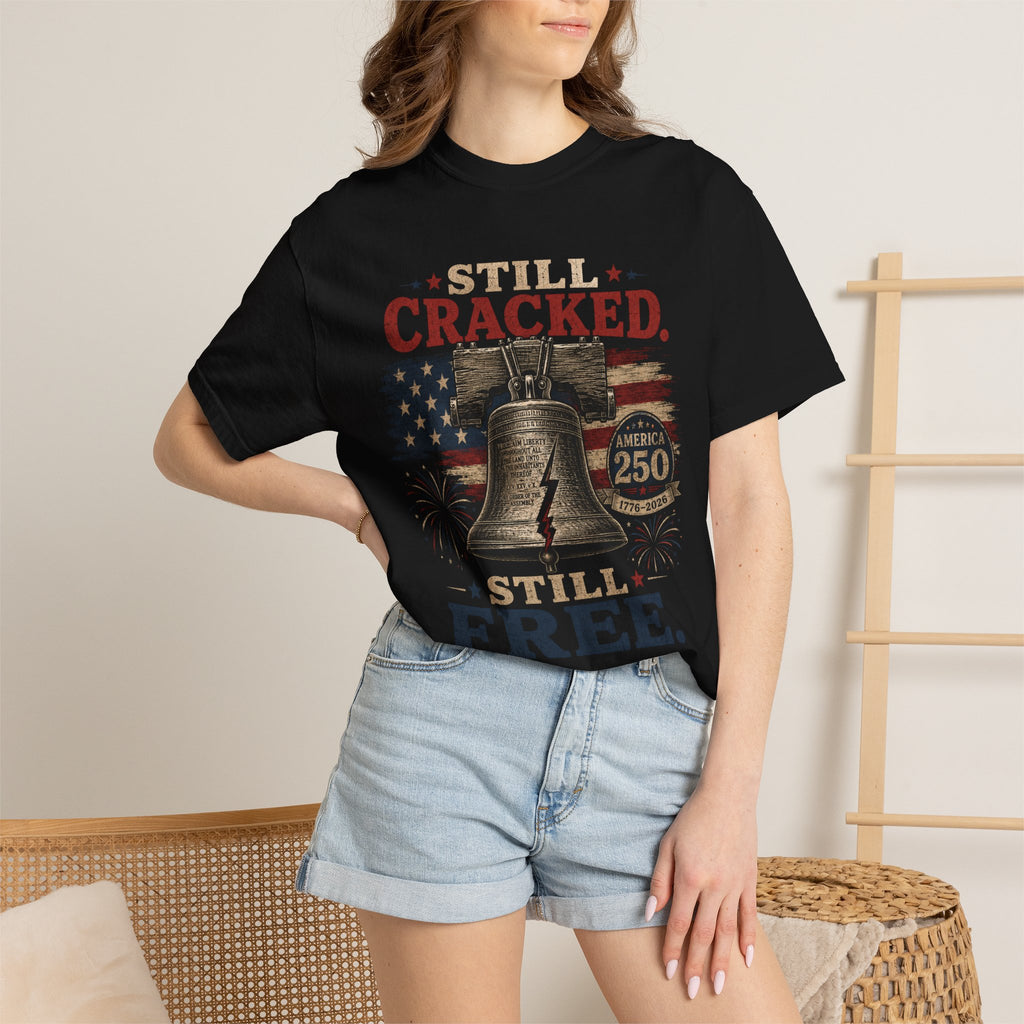 Liberty Bell "Still Cracked, Still Free" Patriotic T-Shirt, America 250