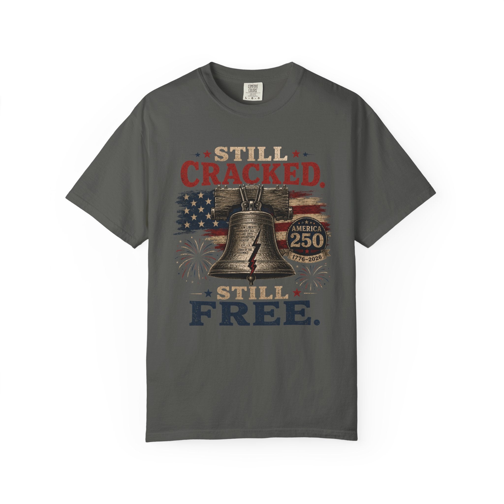 Liberty Bell "Still Cracked, Still Free" Patriotic T-Shirt, America 250